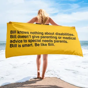 Bill Doesn't Give Parenting or Medical Advice (Special Needs Parent Beach Towel)